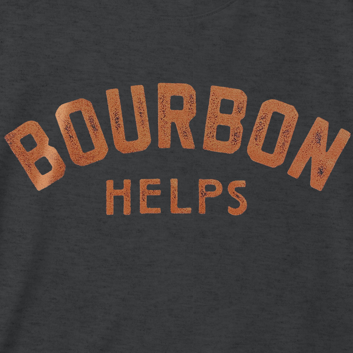 Black heather shirt with 'Bourbon Helps' text in copper on a tri-blend tshirt background