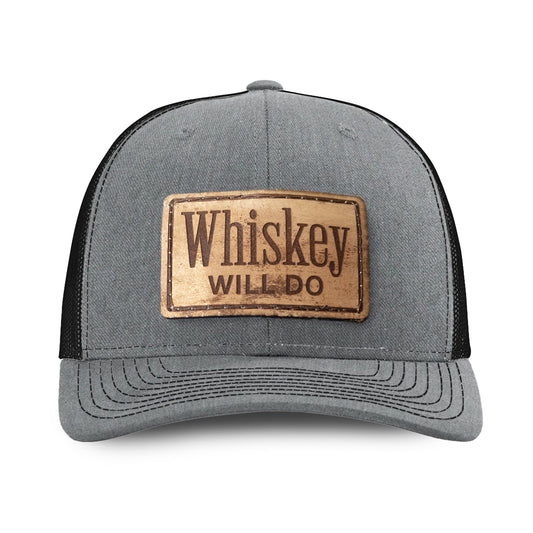Rustic Whiskey Will Do Hat